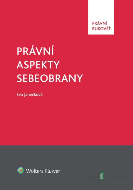 Právní aspekty sebeobrany - Eva Janečková Právní aspekty sebeobrany - Eva Janečková