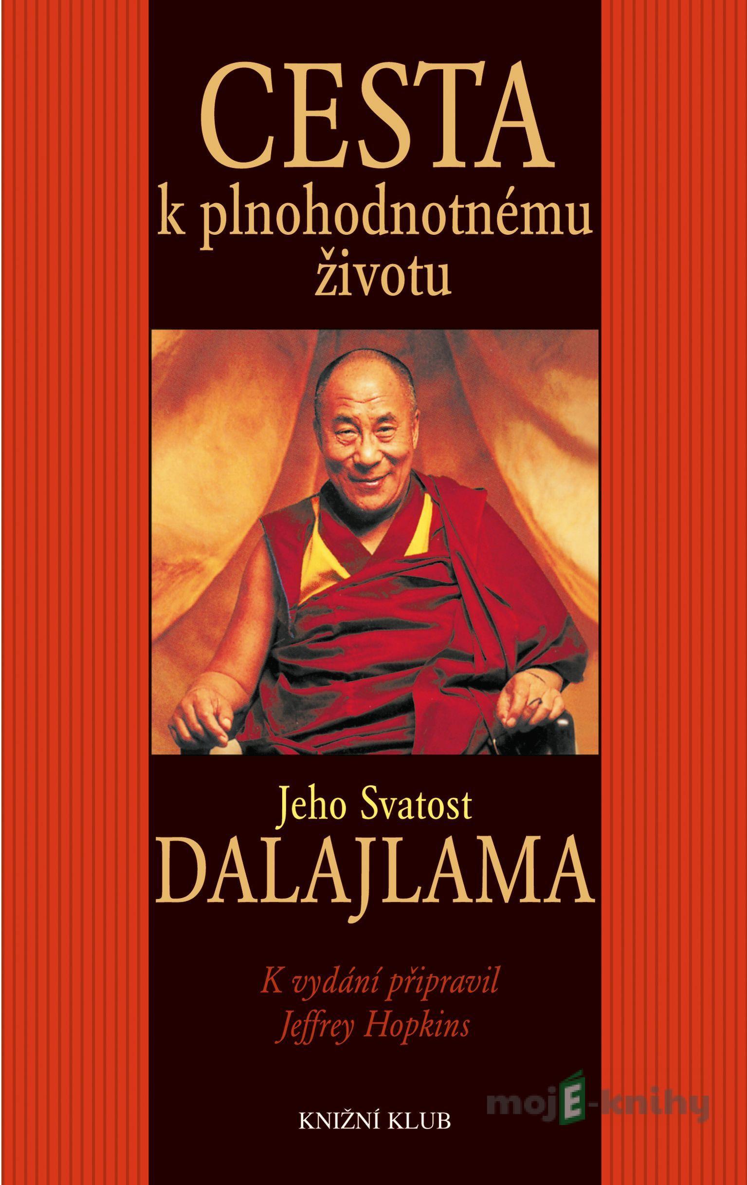 Cesta k plnohodnotnému životu - Dalajláma, Jeffrey Hopkins (editor) Cesta k plnohodnotnému životu - Dalajláma, Jeffrey Hopkins (editor)