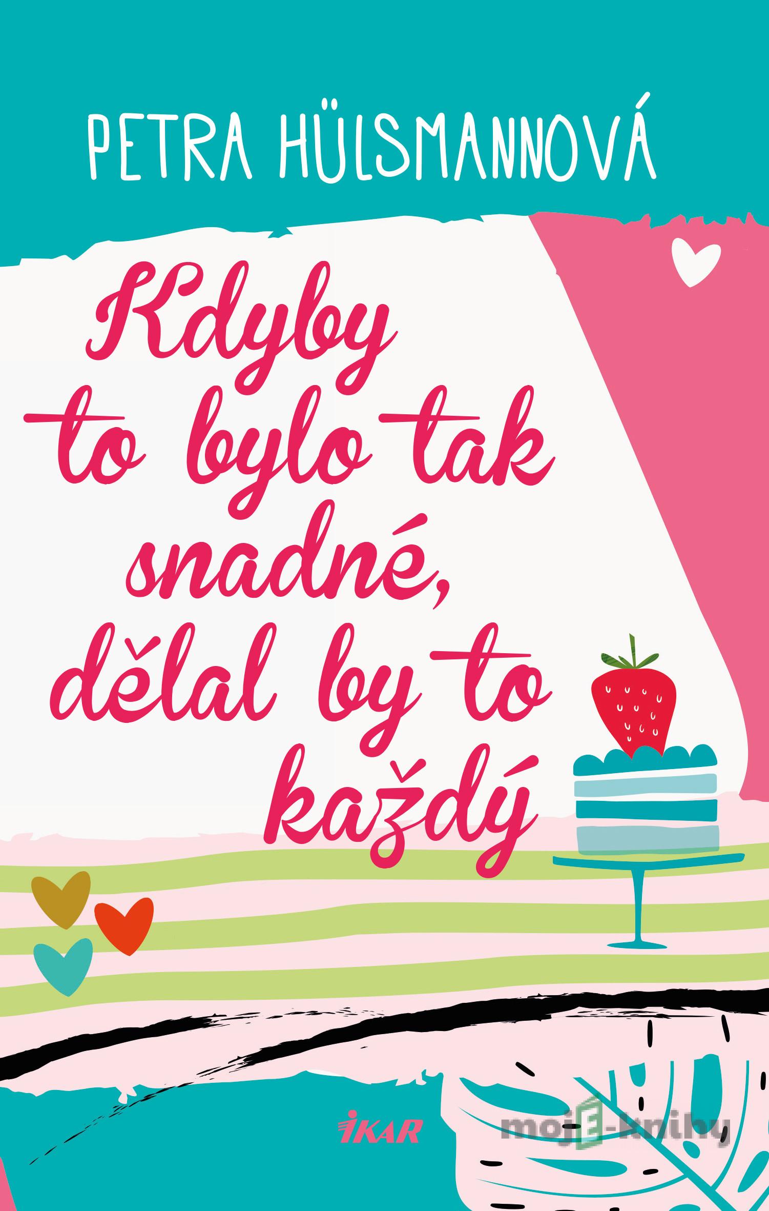 Kdyby to bylo tak snadné, dělal by to... - Duplicitna - Petra Hülsmannová Kdyby to bylo tak snadné, dělal by to... - Duplicitna - Petra Hülsmannová