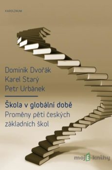 Škola v globální době - Dominik Dvořák, Karel Starý, Petr Urbánek