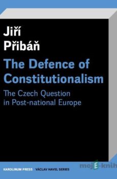 The Defence of Constitutionalism - Jiří Přibáň