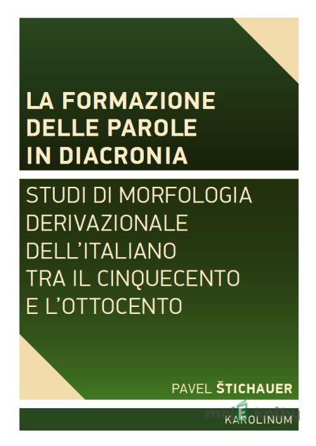 La formazione delle parole in diacronia. - Pavel Štichauer La formazione delle parole in diacronia. - Pavel Štichauer