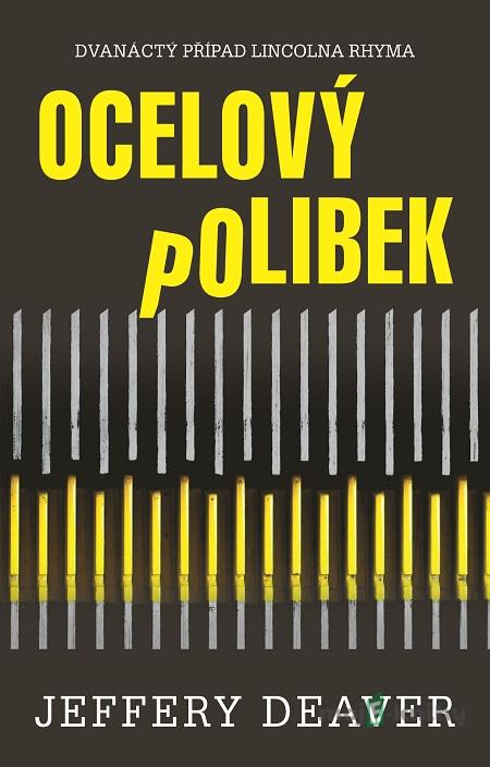 Ocelový polibek - Jeffery Deaver Ocelový polibek - Jeffery Deaver