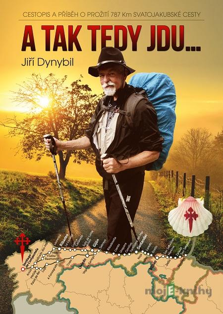 A tak tady jdu... - Jiří Dynybil A tak tady jdu... - Jiří Dynybil