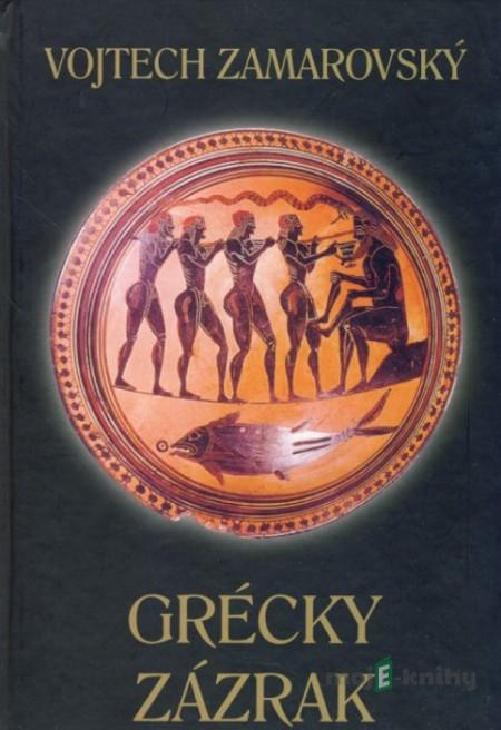 Grécky zázrak - Vojtech Zamarovský Grécky zázrak - Vojtech Zamarovský
