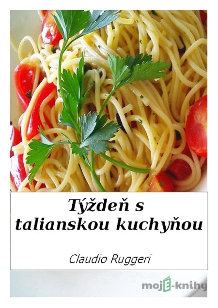Týždeň s talianskou kuchyňou - Claudio Ruggeri Týždeň s talianskou kuchyňou - Claudio Ruggeri