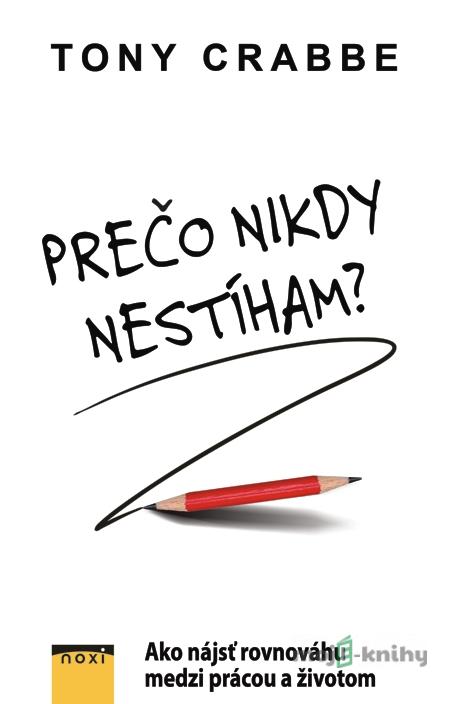 Prečo nikdy nestíham? - Tony Crabbe Prečo nikdy nestíham? - Tony Crabbe