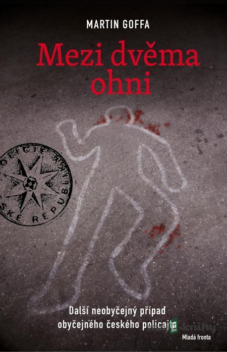 Mezi dvěma ohni - Martin Goffa Mezi dvěma ohni - Martin Goffa