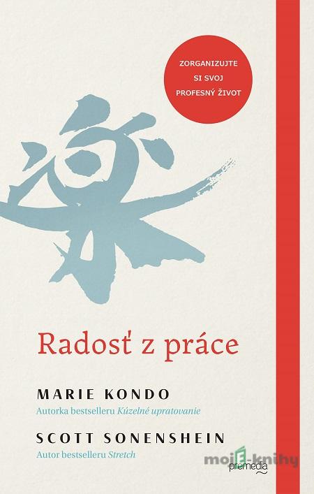 Radosť z práce - Marie Kondo, Scott Sonenshein Radosť z práce - Marie Kondo, Scott Sonenshein