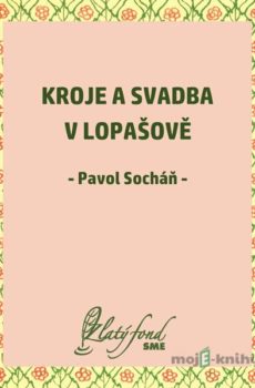 Kroje a svadba v Lopašově - Pavol Socháň