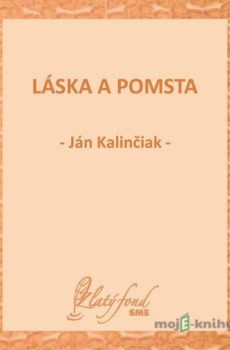 Láska a pomsta - Ján Kalinčiak