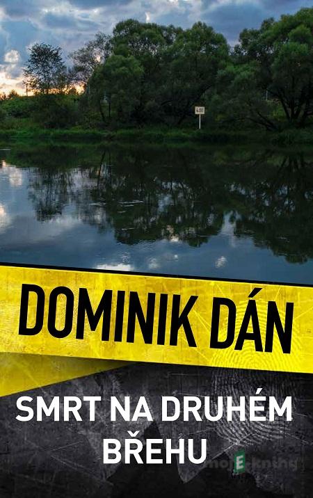 Smrt na druhém břehu - Dominik Dán Smrt na druhém břehu - Dominik Dán