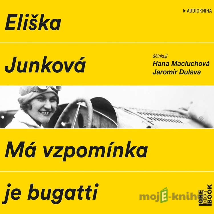 Má vzpomínka je bugatti - Eliška Junková Má vzpomínka je bugatti - Eliška Junková