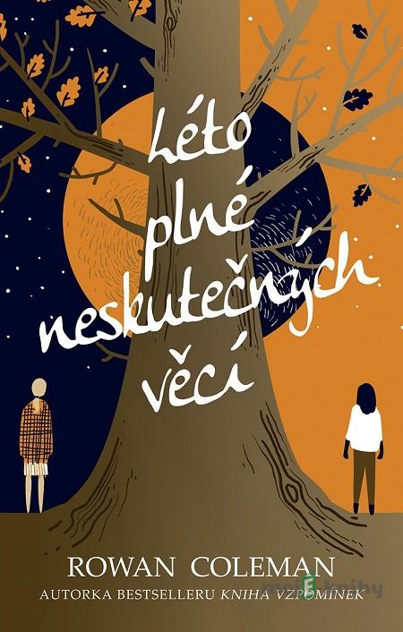 Léto plné neskutečných věcí - Rowan Coleman Léto plné neskutečných věcí - Rowan Coleman