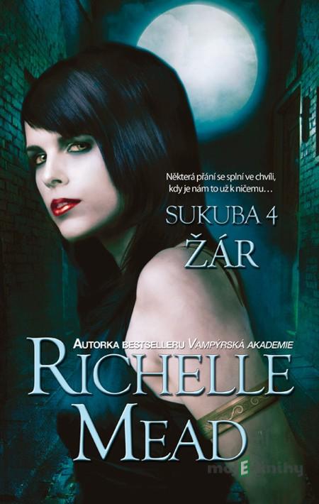 Sukuba 4: Žár - Richelle Mead Sukuba 4: Žár - Richelle Mead