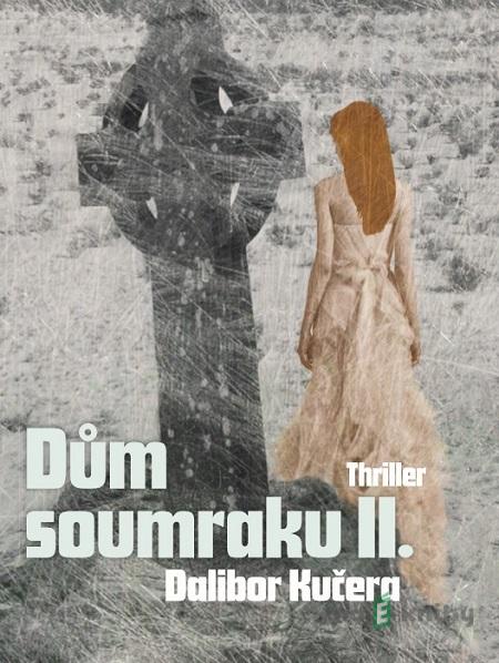 Dům soumraku II. - Dalibor Kučera Dům soumraku II. - Dalibor Kučera