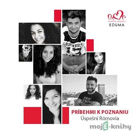 Príbehmi k poznaniu: Úspešní Rómovia Príbehmi k poznaniu: Úspešní Rómovia