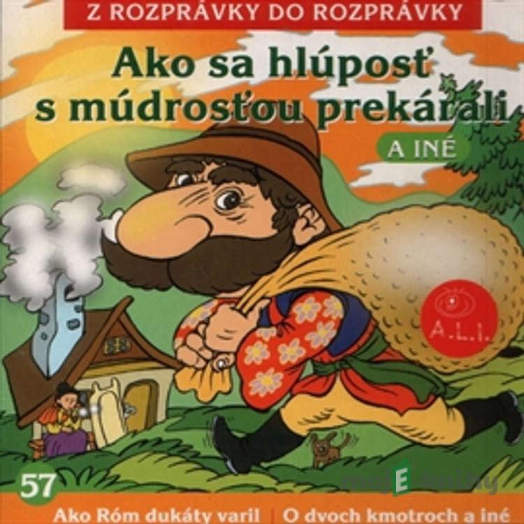 Ako sa hlúposť s múdrosťou prekárali - Z Rozprávky Do Rozprávky Ako sa hlúposť s múdrosťou prekárali - Z Rozprávky Do Rozprávky