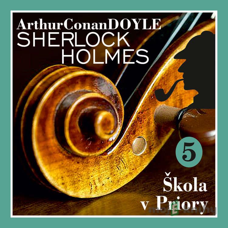 Návrat Sherlocka Holmese 5 - Škola v Priory - Arthur Conan Doyle Návrat Sherlocka Holmese 5 - Škola v Priory - Arthur Conan Doyle