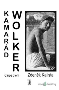 Kamarád Wolker - Zdeněk Kalista