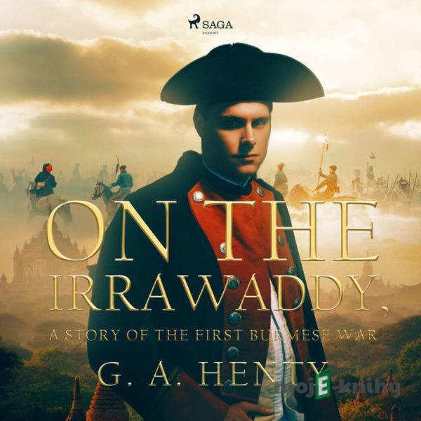 On the Irrawaddy, A Story of the First Burmese War (EN) - G. A. Henty