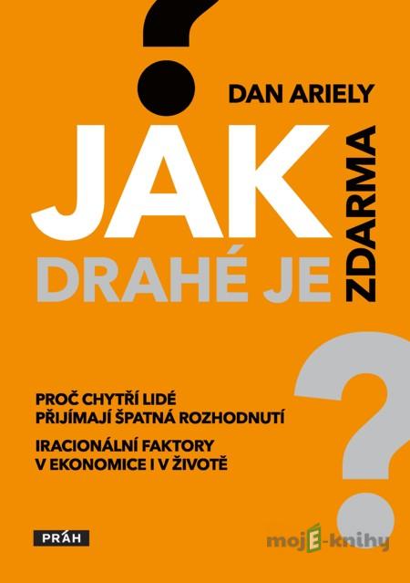 Jak drahé je zdarma? - Dan Ariely Jak drahé je zdarma? - Dan Ariely