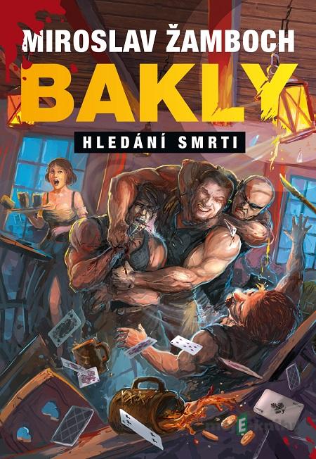 Bakly – Hledání smrti - Miroslav Žamboch Bakly – Hledání smrti - Miroslav Žamboch