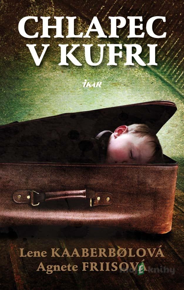 Chlapec v kufri - Agnete Friis, Lene Kaaberbol Chlapec v kufri - Agnete Friis, Lene Kaaberbol