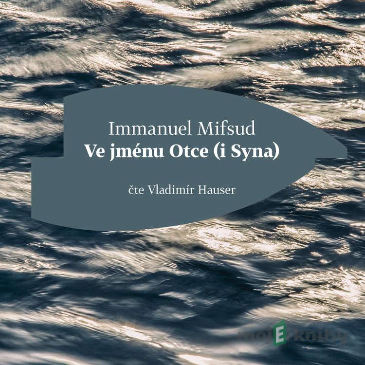Ve jménu Otce (i Syna) - Immanuel Mifsud Ve jménu Otce (i Syna) - Immanuel Mifsud