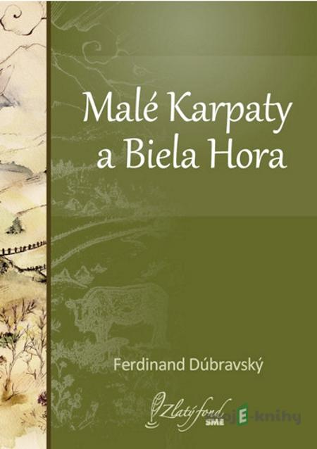 Malé Karpaty a Biela Hora - Ferdinand Dúbravský Malé Karpaty a Biela Hora - Ferdinand Dúbravský