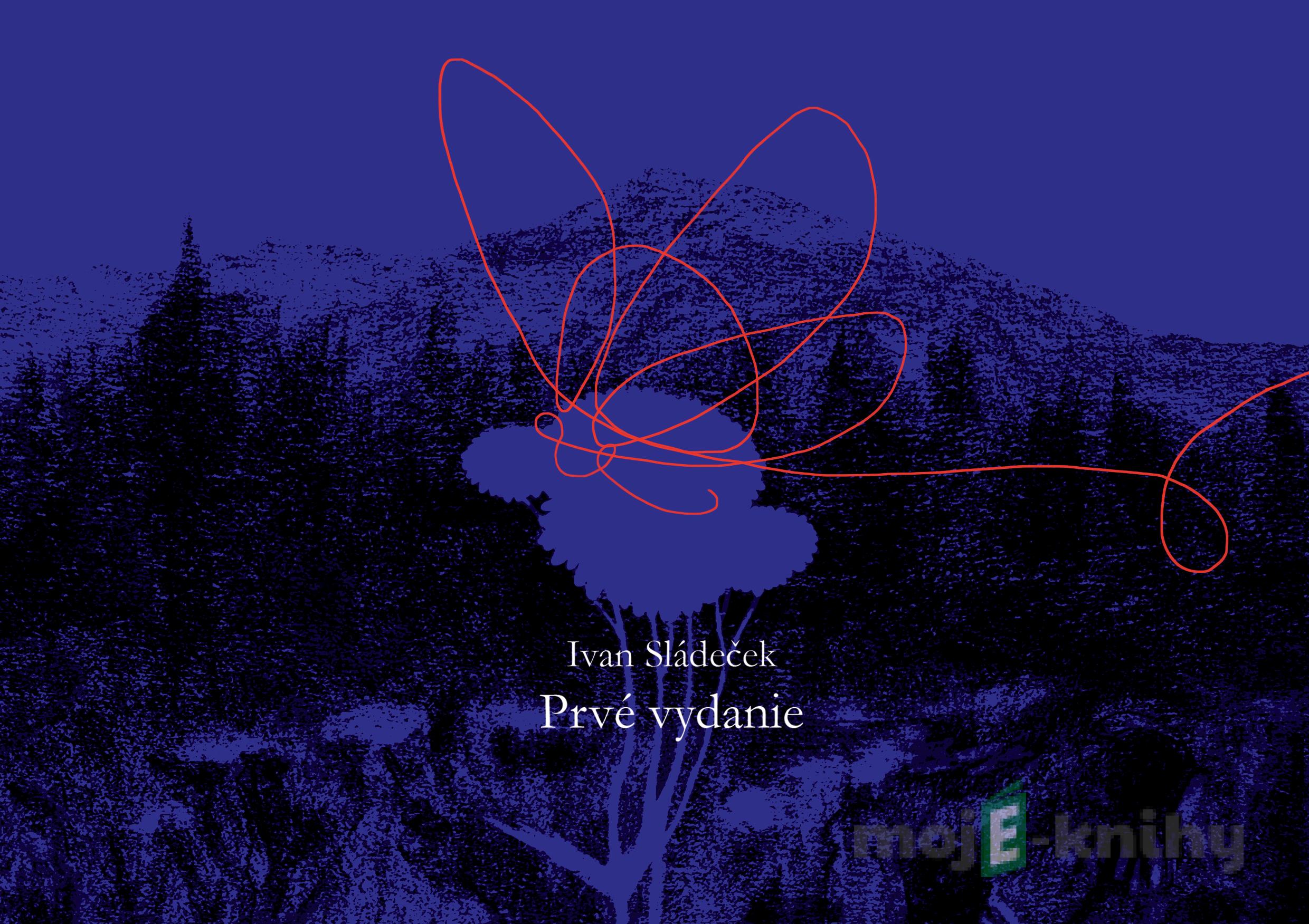 Prvé vydanie - Ivan Sládeček Prvé vydanie - Ivan Sládeček