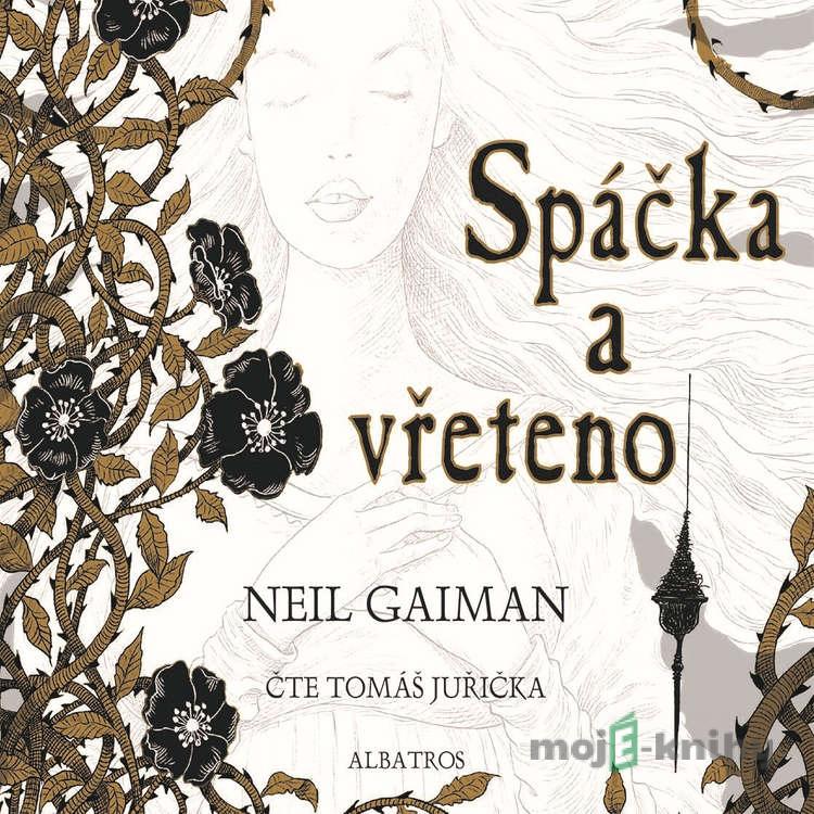 Spáčka a vřeteno - Neil Gaiman Spáčka a vřeteno - Neil Gaiman