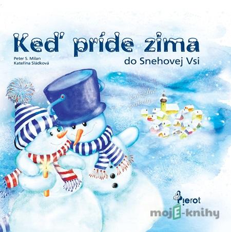 Keď príde zima do Snehovej Vsi - Peter S. Milan Keď príde zima do Snehovej Vsi - Peter S. Milan