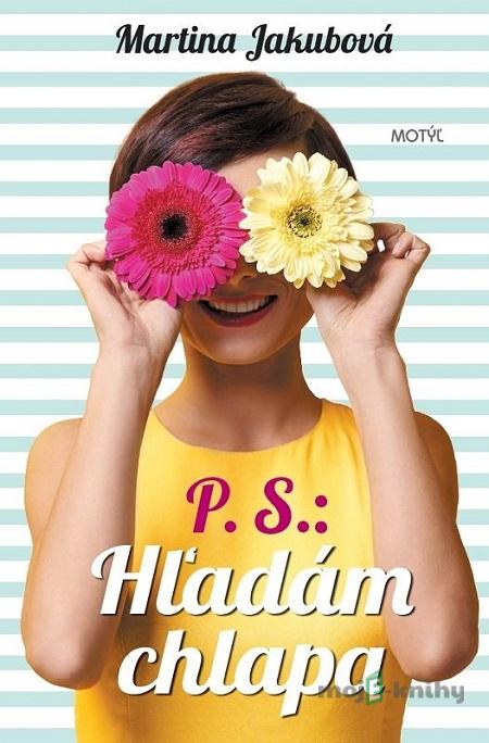 P.S. Hľadám chlapa - Martina Jakubová P.S. Hľadám chlapa - Martina Jakubová