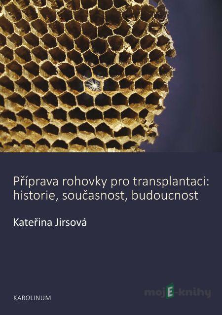 Příprava rohovky pro transplantaci - Kateřina Jirsová Příprava rohovky pro transplantaci - Kateřina Jirsová