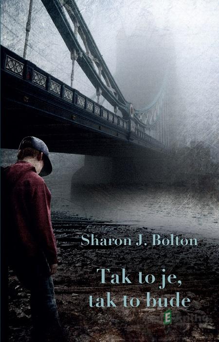 Tak to je, tak to bude - S.J. Bolton Tak to je, tak to bude - S.J. Bolton