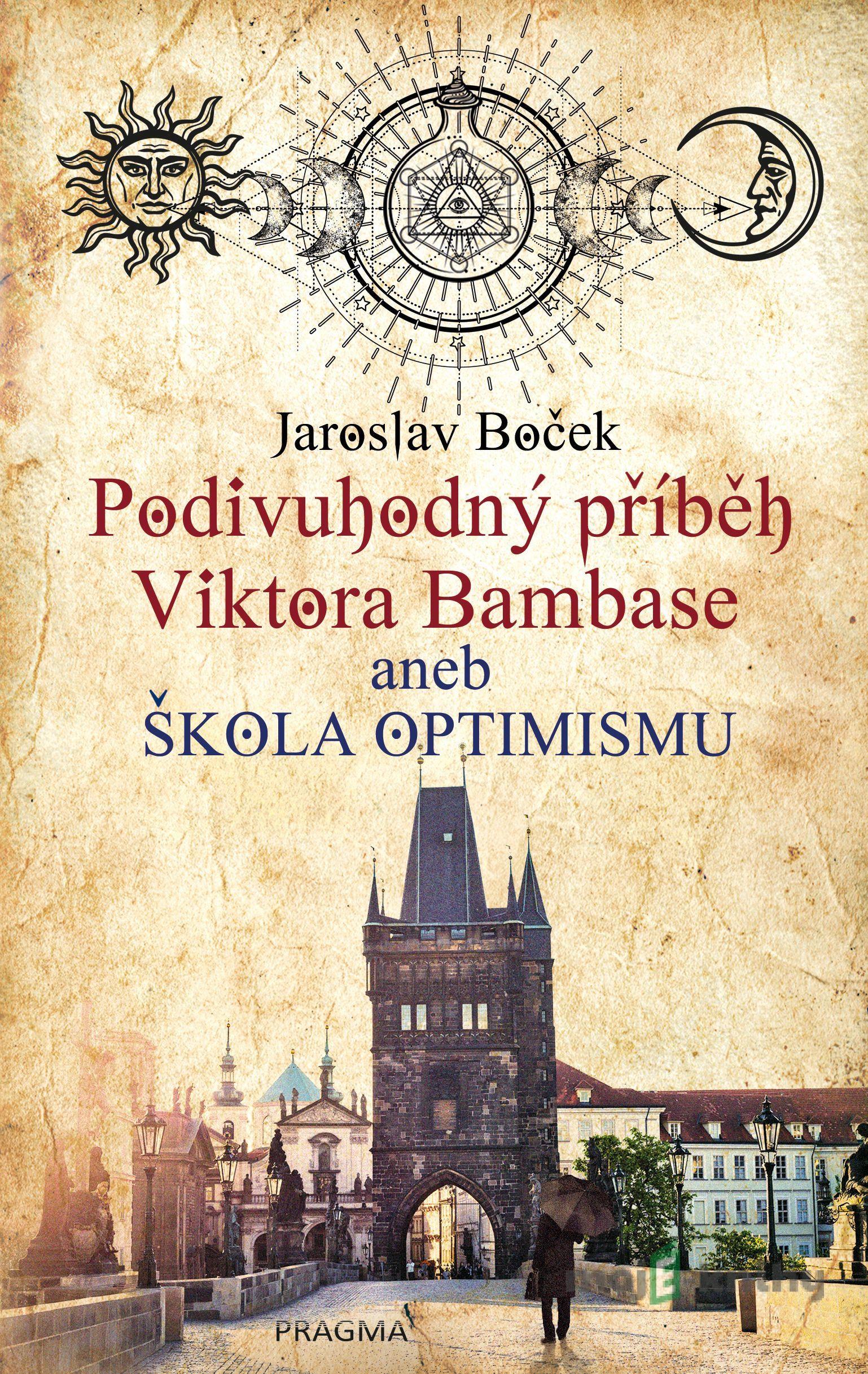 Podivuhodný příběh Viktora Bambase aneb škola optimismu - Jaroslav Boček Podivuhodný příběh Viktora Bambase aneb škola optimismu - Jaroslav Boček