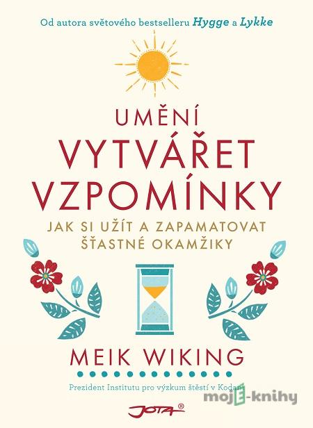Umění vytvářet vzpomínky - Meik Wiking Umění vytvářet vzpomínky - Meik Wiking
