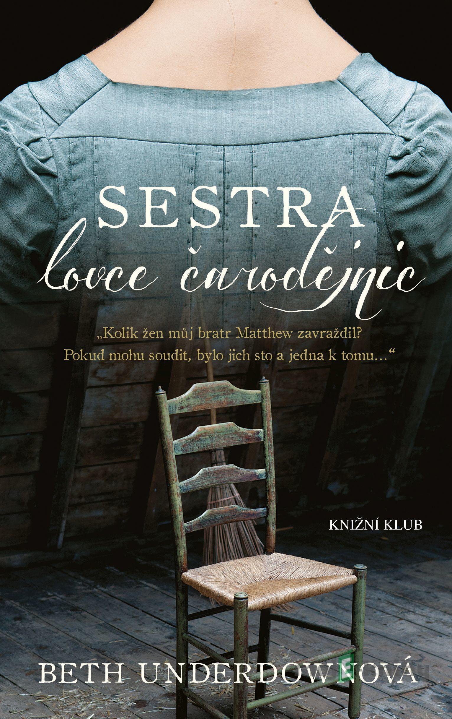 Sestra lovce čarodějnic - Beth Underdown Sestra lovce čarodějnic - Beth Underdown
