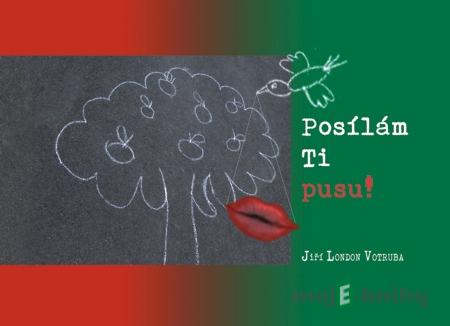 Posílám Ti Pusu! - Jiří London Votruba Posílám Ti Pusu! - Jiří London Votruba