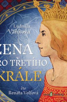 Žena pro třetího krále - Ludmila Vaňková