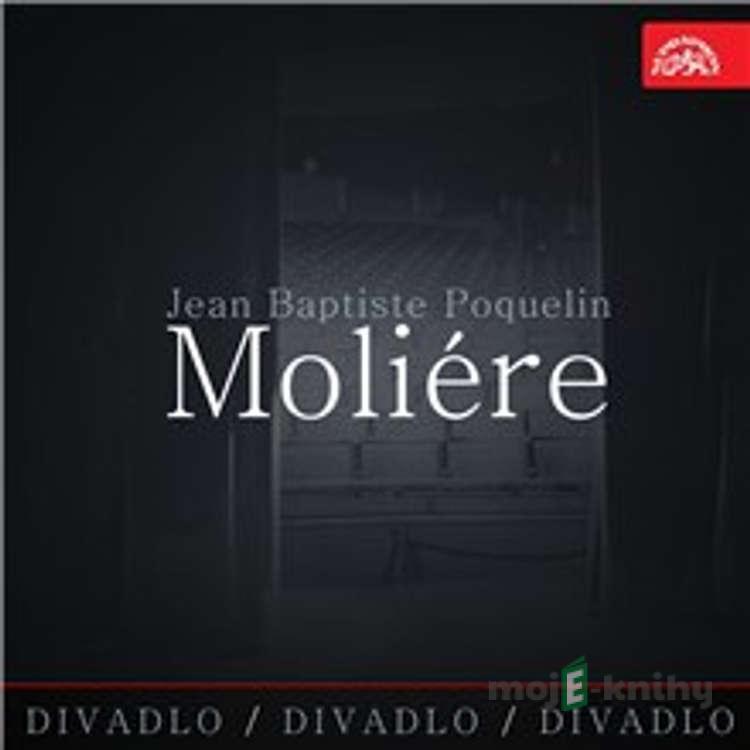 Divadlo, divadlo, divadlo - Jean Baptiste Poquelin Moliére - Jean Baptiste Poquelin Moliére Divadlo, divadlo, divadlo - Jean Baptiste Poquelin Moliére - Jean Baptiste Poquelin Moliére