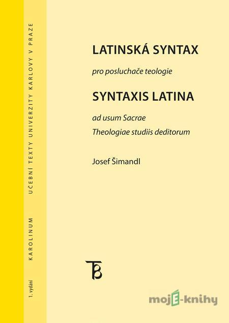 Latinská syntax pro posluchače teologie - Josef Šimandl Latinská syntax pro posluchače teologie - Josef Šimandl