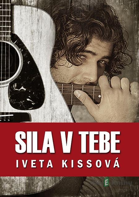 Sila v tebe - Iveta Kissová Sila v tebe - Iveta Kissová