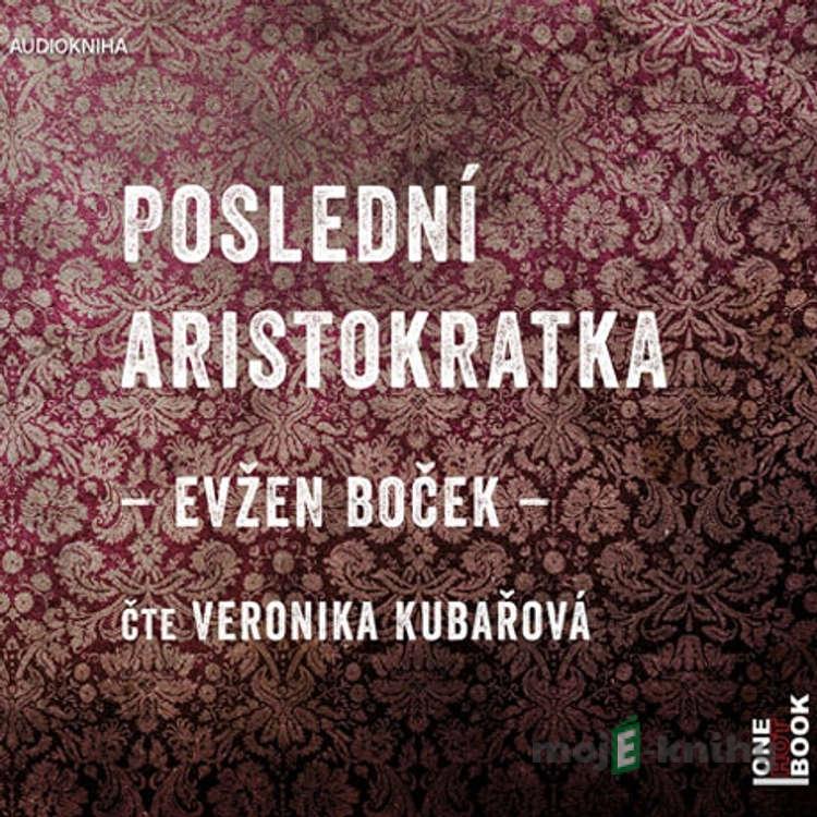 Poslední Aristokratka - Evžen Boček Poslední Aristokratka - Evžen Boček