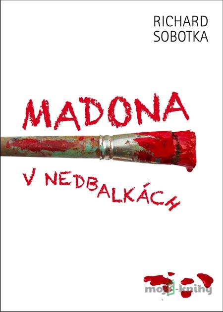Madona v nedbalkách - Richard Sobotka Madona v nedbalkách - Richard Sobotka
