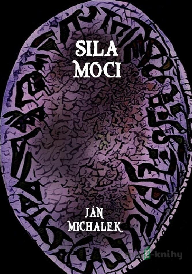 Sila moci - Ján Michalek Sila moci - Ján Michalek