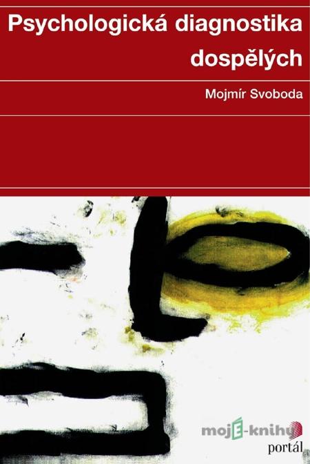 Psychologická diagnostika dospělých - Mojmír Svoboda Psychologická diagnostika dospělých - Mojmír Svoboda