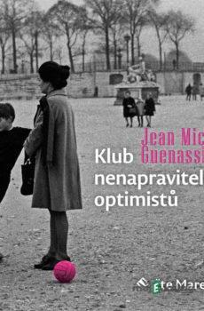 Klub nenapravitelných optimistů - Jean-Michel Guenassia