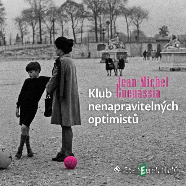 Klub nenapravitelných optimistů - Jean-Michel Guenassia